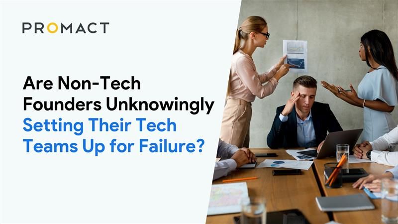 Are Non-Tech Founders Unknowingly Setting Their Tech Teams Up for Failure?