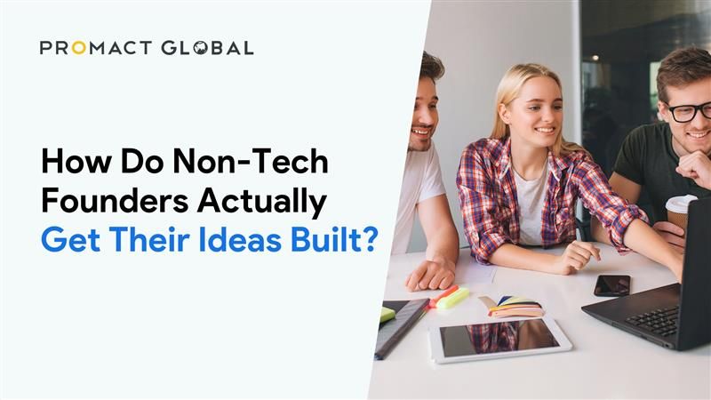 How Do Non-Tech Founders Actually Get Their Ideas Built?