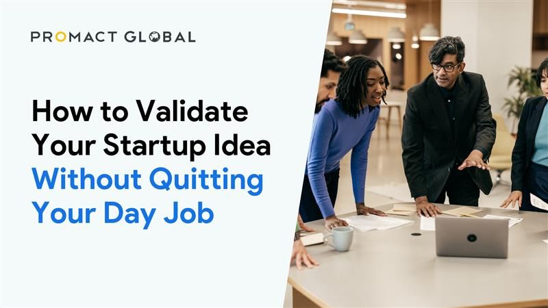 How to Validate Your Startup Idea Without Quitting Your Day Job