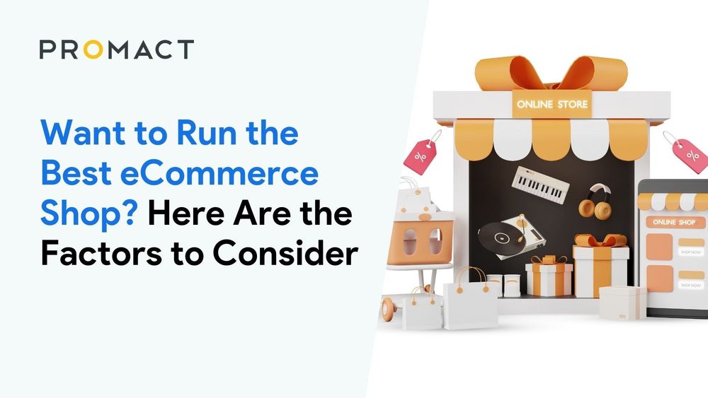 Want to Run the Best eCommerce Shop? Here Are the Factors to Consider