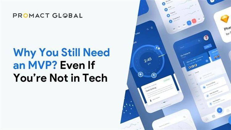 Why You Still Need an MVP? Even If You’re Not in Tech