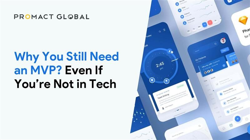 Why You Still Need an MVP? Even If You’re Not in Tech